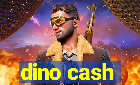 dino cash